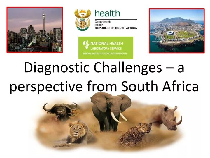 diagnostic challenges a perspective from south africa