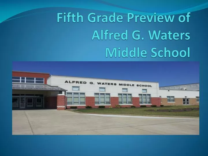 fifth grade preview of alfred g waters middle school