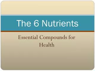 The 6 Nutrients