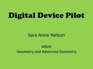 Digital Device Pilot Sara Anne Nelson MBJH Geometry and Advanced Geometry