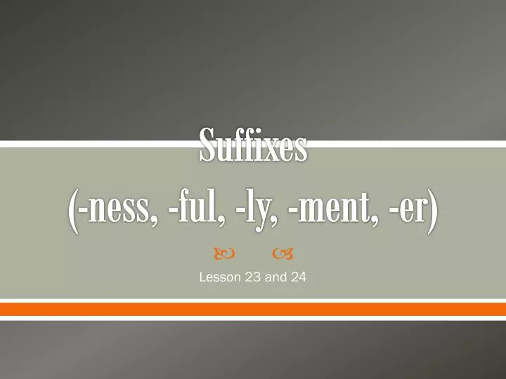 suffixes ness ful ly ment er