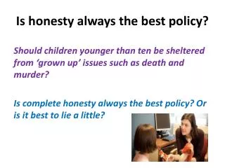 Is honesty always the best policy?