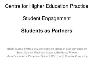 Centre for Higher Education Practice Student Engagement Students as Partners