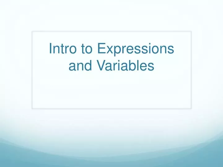 intro to e xpressions a nd v ariables