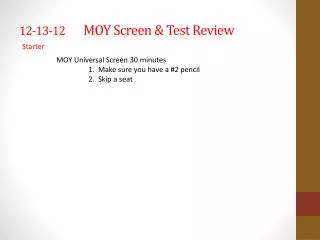 12-13-12 MOY Screen &amp; Test Review