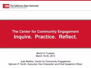 The Center for Community Engagement Inquire. Practice. Reflect.