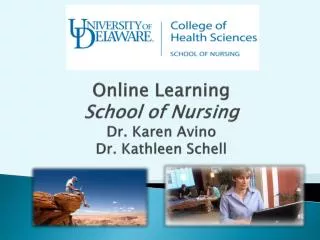 Online Learning School of Nursing Dr. Karen Avino Dr. Kathleen Schell