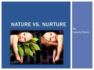 Nature Vs. Nurture