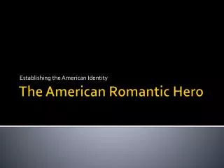 The American Romantic Hero