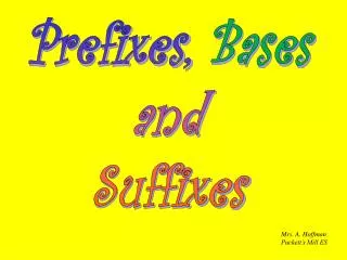 Prefixes, Bases and Suffixes