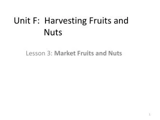 Unit F: Harvesting Fruits and Nuts