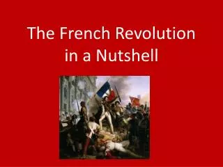 The French Revolution in a Nutshell