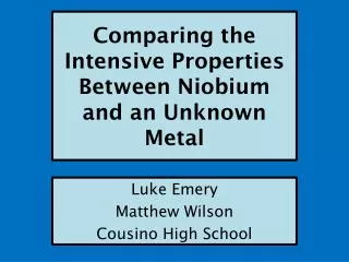 Comparing the Intensive Properties Between Niobium and an Unknown Metal