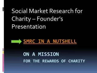 smrc in a Nutshell On a mission for the rewards of charity