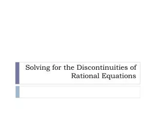 Solving for the Discontinuities of Rational Equations