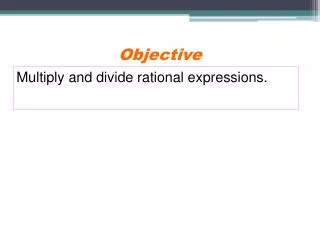 Multiply and divide rational expressions.