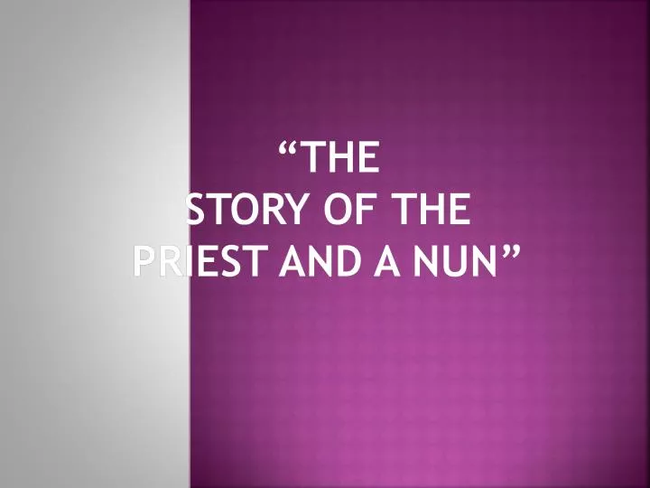 the story of the priest and a nun