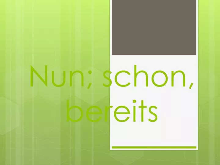 nun schon bereits