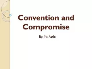 Convention and Compromise