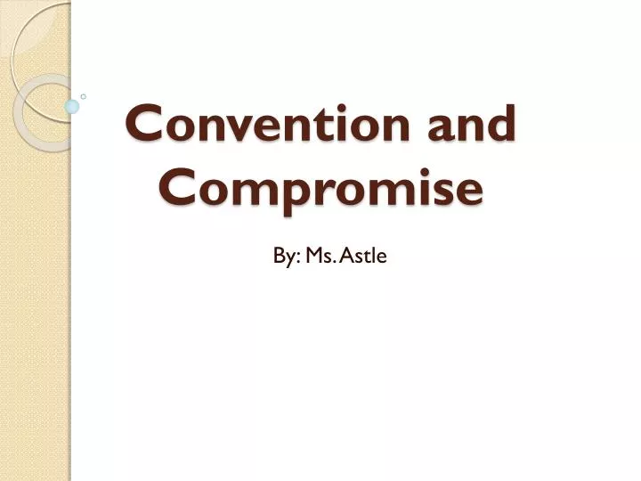 convention and compromise