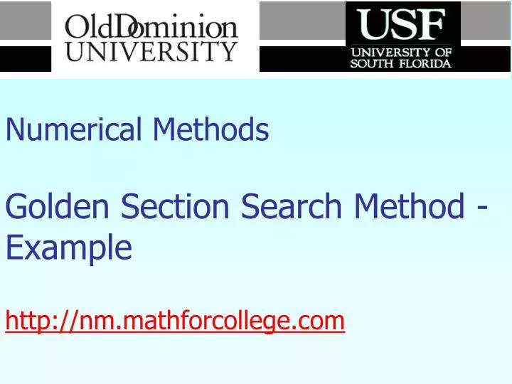 numerical methods golden section search method example http nm mathforcollege com