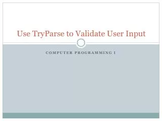 Use TryParse to Validate User Input