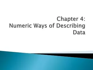 Chapter 4: Numeric Ways of Describing Data