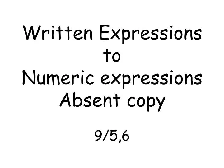 written expressions to numeric expressions absent copy 9 5 6