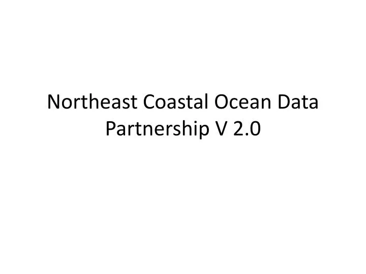 northeast coastal ocean data partnership v 2 0