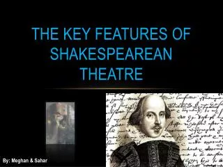 The Key Features of Shakespearean theatre