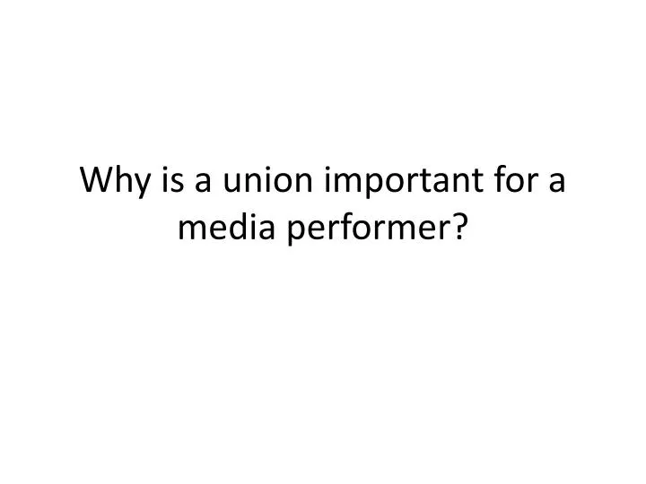 why is a union important for a media performer