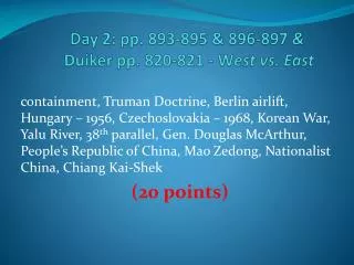 Day 2: pp. 893-895 &amp; 896-897 &amp; Duiker pp. 820-821 - W est vs. East