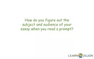 How do you figure out the subject and audience of your essay when you read a prompt?