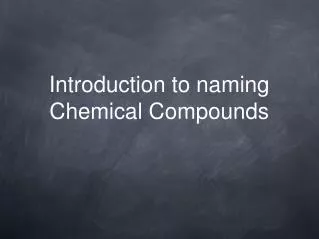 Introduction to naming Chemical Compounds