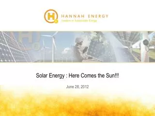 Solar Energy : Here Comes the Sun!!! June 28, 2012