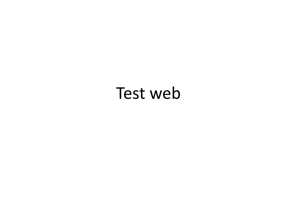 PPT - Test web PowerPoint Presentation, free download - ID:2650855