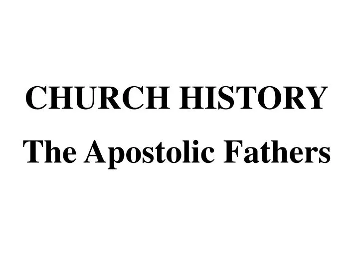 church history the apostolic fathers