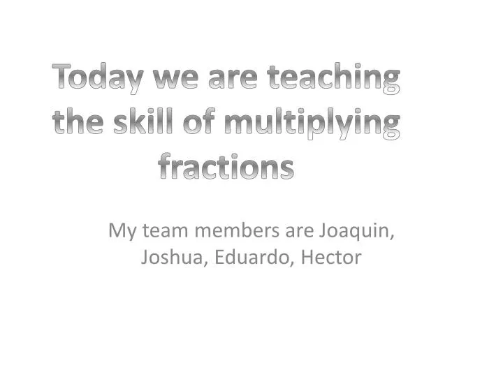 my team members are joaquin joshua eduardo hector
