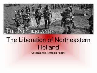 The Liberation of Northeastern Holland