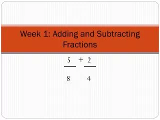 Week 1: Adding and Subtracting Fractions