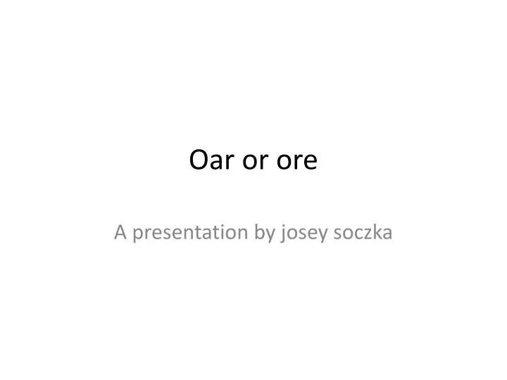 oar or ore