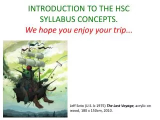 INTRODUCTION TO THE HSC SYLLABUS CONCEPTS. We hope you enjoy your trip...