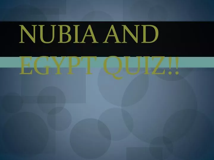 nubia and egypt quiz