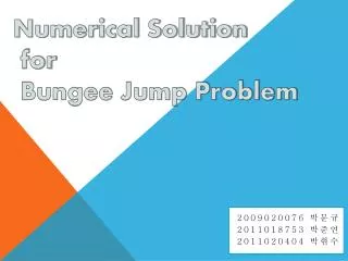 Numerical Solution for Bungee Jump Problem