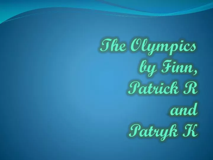 the olympics by finn patrick r and patryk k