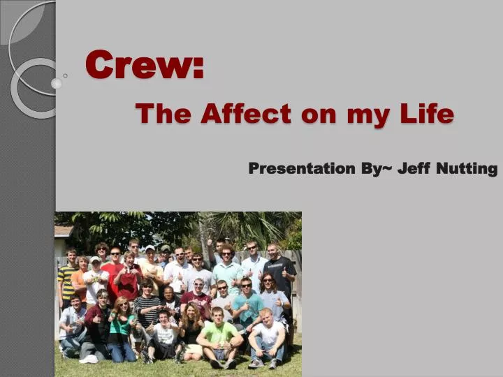 crew the affect on my life