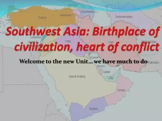 Southwest Asia: Birthplace of civilization, heart of conflict