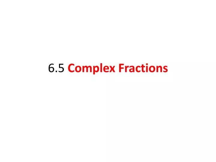 6 5 complex fractions