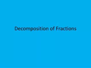 Decomposition of Fractions