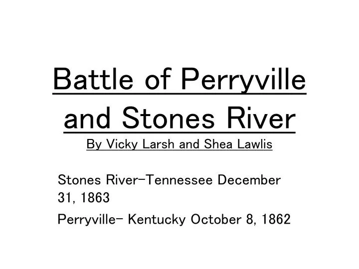 battle of perryville and stones river by vicky larsh and shea lawlis